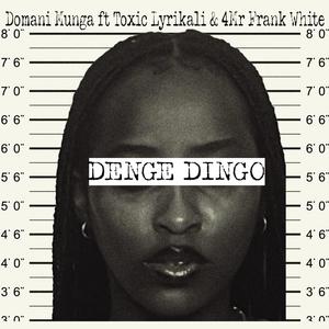 Denge Dingo (feat. Toxic Lyrikali & 4Mr Frank White)