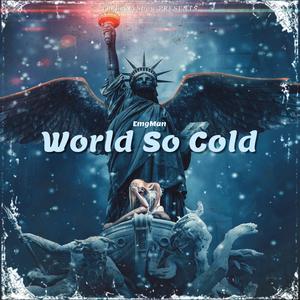 WORLD SO COLD