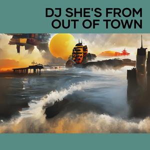 Dj She's from out of Town