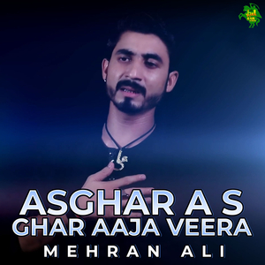 Asghar A S Ghar Aaja Veera