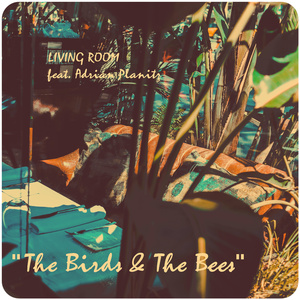 The Birds & The Bees (Living Room Adrian's Sax Pleasure) [Feat. Adrian Planitz]
