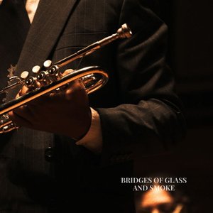 Bridges of Glass and Smoke