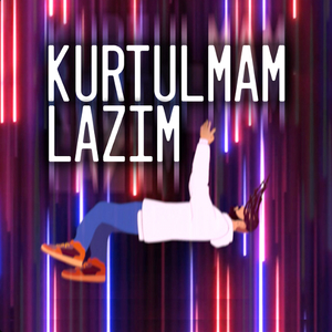 Kurtulmam Lazım