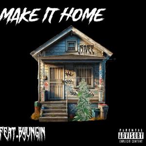 Make it home (feat. B Youngin)