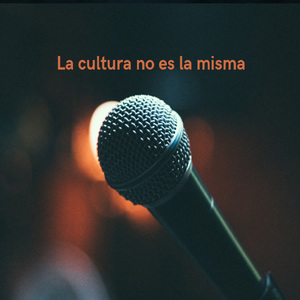 La Cultura No Es la Misma