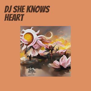 Dj She Knows Heart