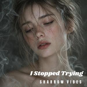 I Stopped Trying