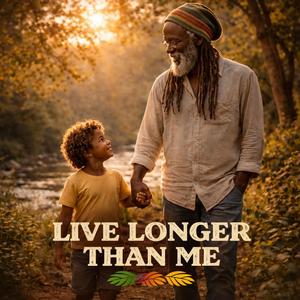 Live Longer Than Me