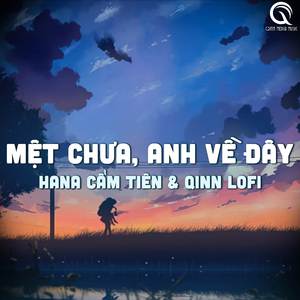 Mệt Chưa, Anh Về Đây ( Lofi Ver )