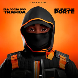 Ela Gosta dos Trafica Que Hoje Ta de Porte