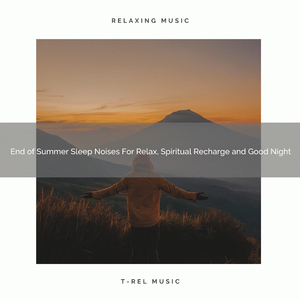 End of Summer Sleep Vibes For Perfect Relax, Spiritual Recharge and Sweet Dreams