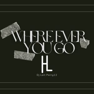 Where Ever You Go