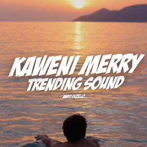 Kaweni Merry Trending Sound