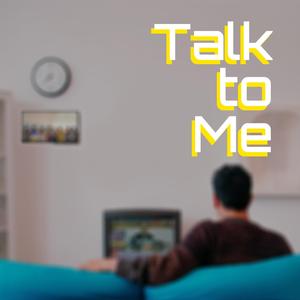 Talk to Me