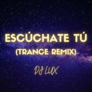 Escúchate tú (Trance Remix)