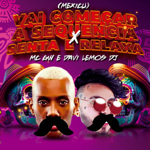 Vai Começar a Sequencia x Senta Relaxa (Mexicu)