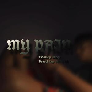 My Pain (feat. Takky Boy)