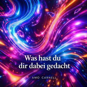 Was hast du dir dabei gedacht