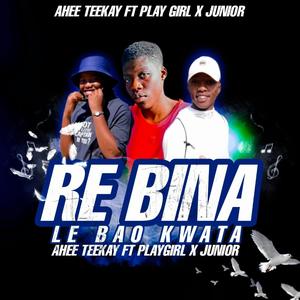 Re Bina Le Bao Kwata (feat. Ltc_Christly & Junior Blaine) (2024hits)