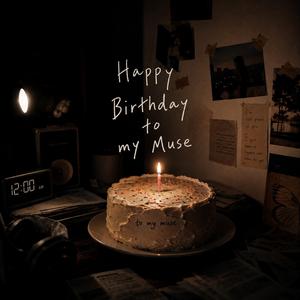 Happy Birthday to My Muse