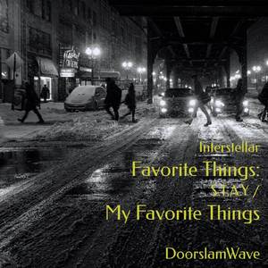 Interstellar Favorite Things: S.T.A.Y / My Favorite Things