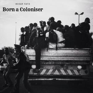 Born a Coloniser