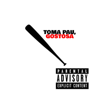 Toma Pau, Gostosa