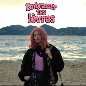 Embrasser tes lèvres