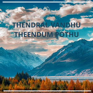 THENDRAL VANDHU THEENDUM POTHU