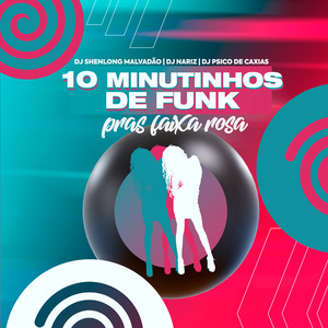 10 Minutinhos de Funk Pras Faixa Rosa