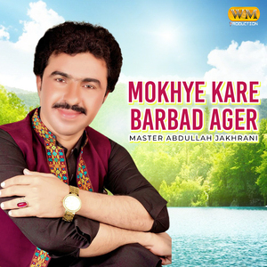 Mokhye kare Barbad Ager