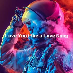 Love You Like a Love Song