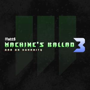 Machine's Ballad 3: War on Humanity