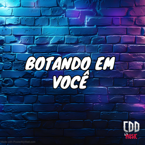 Botando em Você