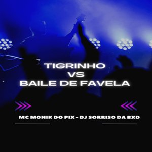 Tigrinho Vs Baile de Favela