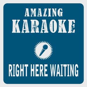 Right Here Waiting (Karaoke Version)