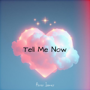 Tell Me Now