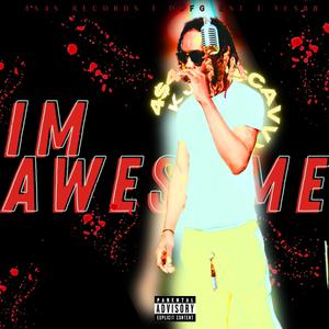 IM AWESOME