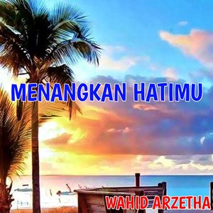 Menangkan Hatimu
