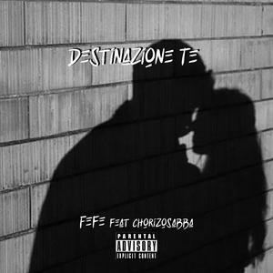 Destinazione Te (feat. Chorizosabba)