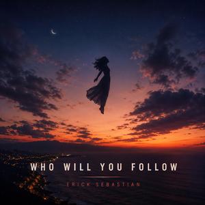 Who Will You Follow