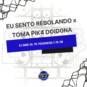 EU SENTO REBOLANDO x TOMA PIK4 DOID0NA