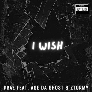 I Wish (feat. Age Da Ghost & Ztormy)