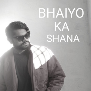 BHAIYO KA SHANA