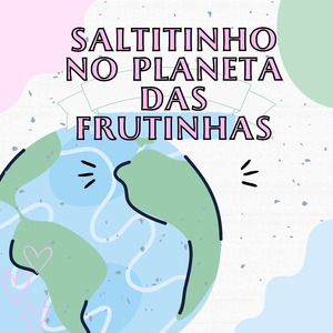 Saltitinho no Planeta das Frutinhas