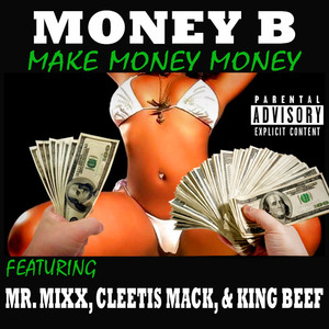 Make Money Money (feat. Mr. Mixx, Cleetis Mack & King Beef)