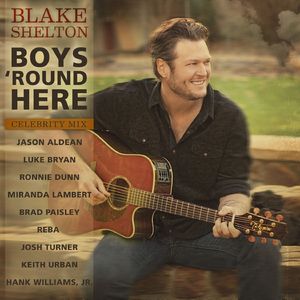 Boys 'Round Here (feat. Jason Aldean, Luke Bryan, Ronnie Dunn, Miranda Lambert, Brad Paisley, Reba, Josh Turner, Keith Urban & Hank Williams, Jr.) [Celebrity Mix]