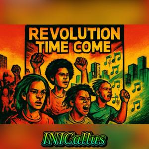 Revolution Time Come (feat. INICallus)