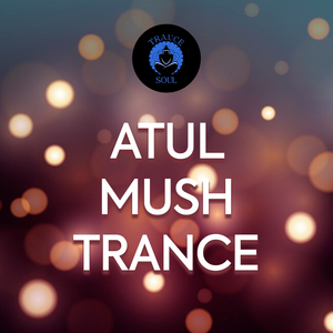 Atul Mush Trance