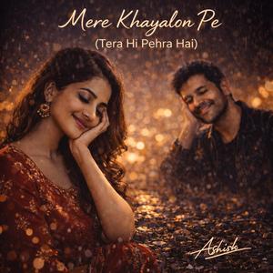 Mere Khayalon Pe (Tera Hi Pehra Hai)-F